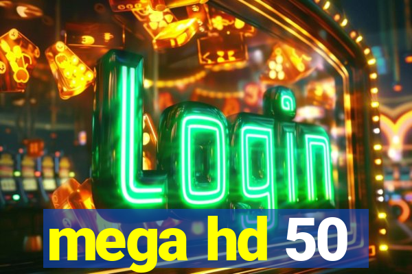 mega hd 50